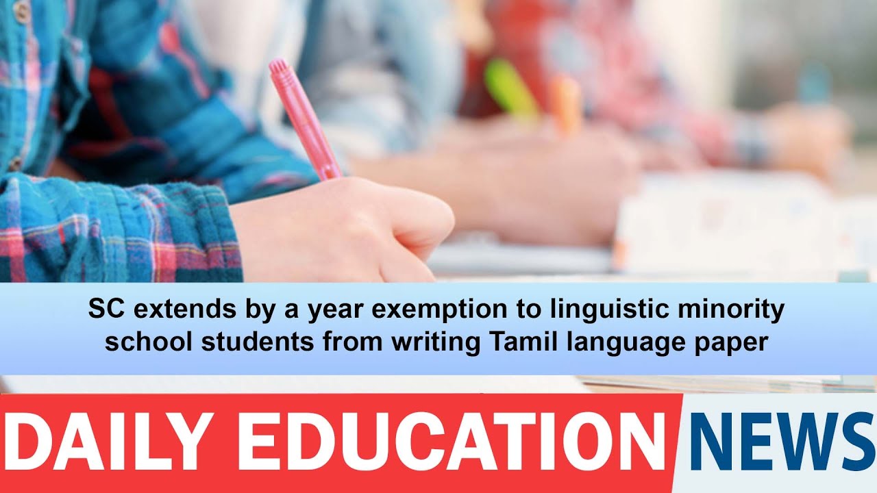 SC extends by a year exemption to linguistic minority school students from writing Tamil language.