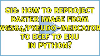 GIS: How to reproject raster image from WGS84/Pseudo-Mercator to ECEF to ENU in python?