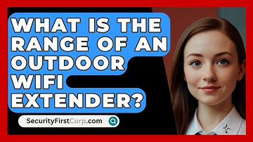What Is The Range Of An Outdoor WiFi Extender? - SecurityFirstCorp.com
