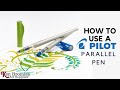 Pilot Parallel Pens - how to use