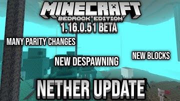 Minecraft Bedrock 1.16.0.51 Nether Update Beta: New Despawning, New Nether, Parity Changes