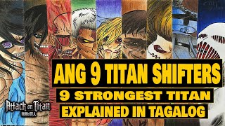 9 Titan Shifters Explained in Tagalog/ ang Pinaka malalakas na Titan sa Attack On Titan Season 4
