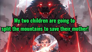 My Two Children Are Going To Split The Mountains To Save Their Mother 