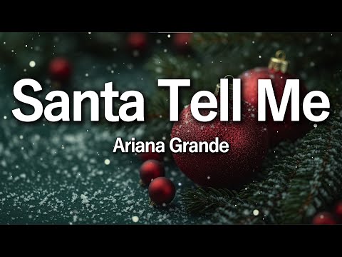 Ariana Grande - Santa Tell Me (Lyrics) | Holiday Pop