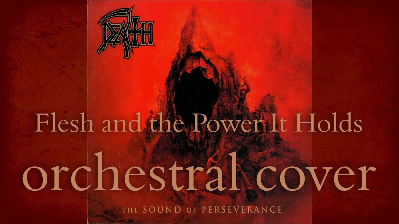 Death - Flesh and the Power it Holds (orchestral cover)