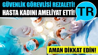 Böylesi Ne Görüldü Ne De Duyuldu Doktorum Dedi Hastayı Önce Muayene Etti Sonra Da Ameliyat