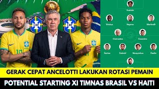 ROTASI PEMAIN ALA ANCELOTTI MAINKAN NEYMAR ENDRICK! POTENTIAL STARTING XI Timnas Brasil vs Haiti