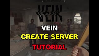 How to create VEIN game server and join vein server tutorial