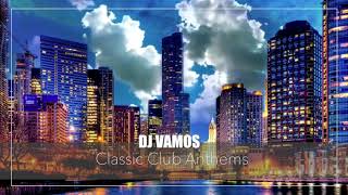 Classic Club Anthems Megamixed by DJ Vamos