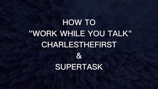 [TUTORIAL] CHARLESTHEFIRST & SUPERTASK - WORK WHILE YOU TALK (FULL PROJECT BREAKDOWN)
