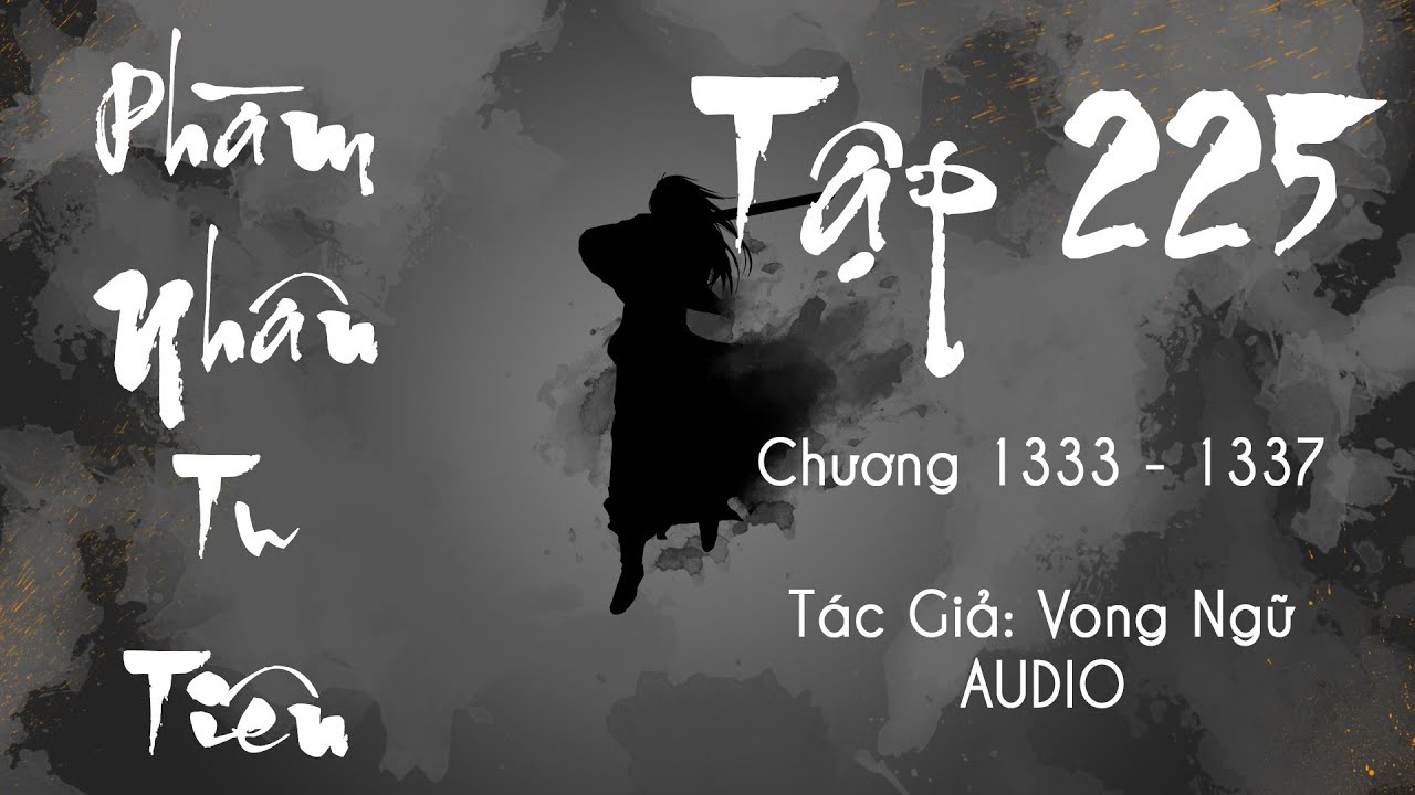 Phàm Nhân Tu Tiên - Tập 225 (Chương 1333 - 1337) | Tiên Hiệp