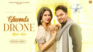 Ghumda Drone ( Official Video ) Savvy Sandhu | Shrutie | Kabal | Jassi X | Latest Punjabi Songs 2023