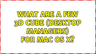 Famous What are a few 3d cube (desktop managers) for Mac OS X? Net Worth