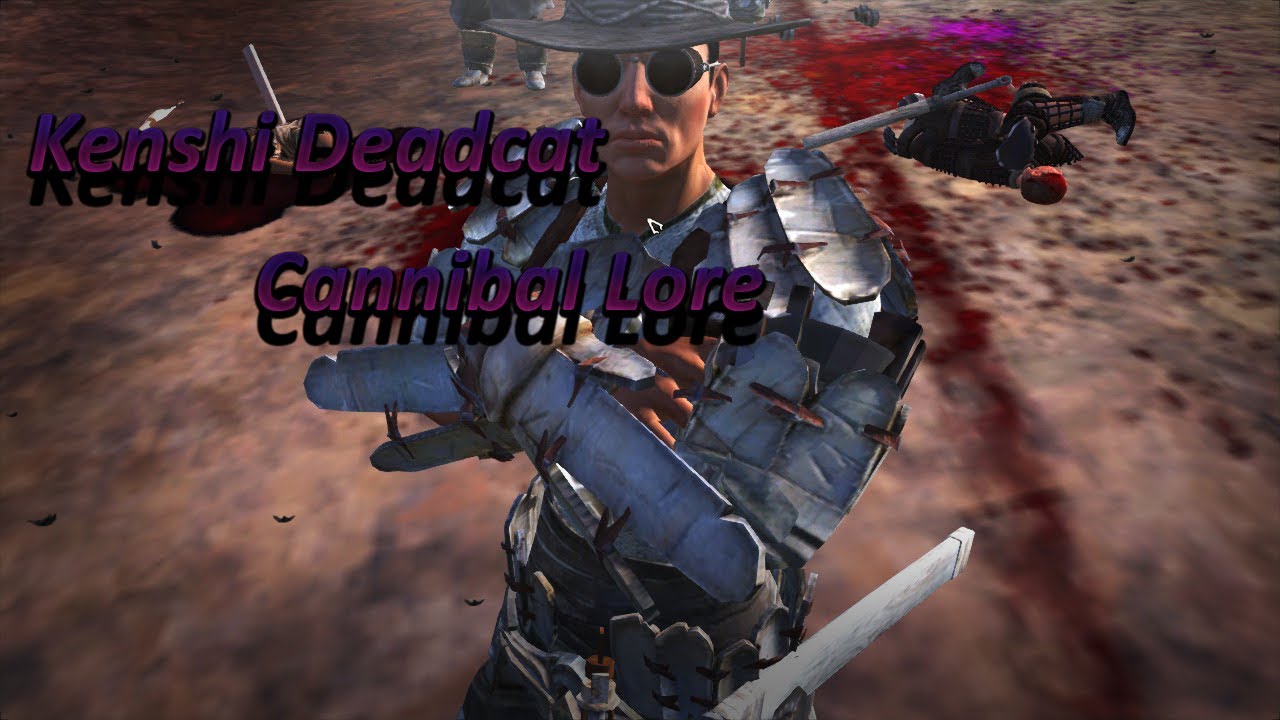 Kenshi Cannibal and Deadcat Lore