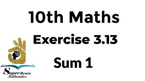 10th maths Exercise 3.13 Sum 1 | Class 10 Maths Exercise 3.13 1st sum | Super Brain Mathematics