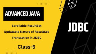 Advanced Java class 5 Scrollable ResultSet, Updatable Nature of ResultSet, Transaction in JDBC