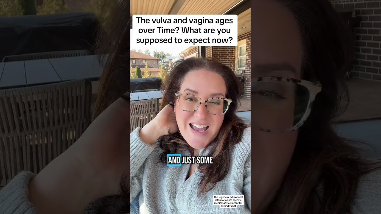 The vulva and vagina ages over Time? What are you supposed to expect now? * This is general