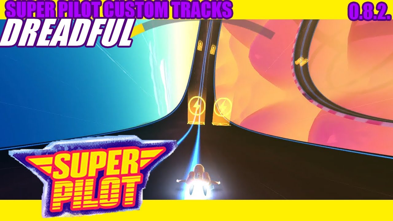 Super Pilot Custom Tracks (0.8.2.): Dreadful by JinmuTenken29