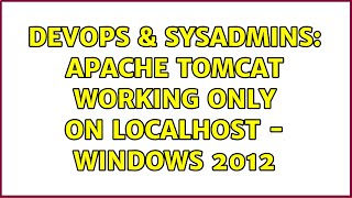 DevOps & SysAdmins: Apache TomCat working only on localhost - Windows 2012 (2 Solutions!!) Content