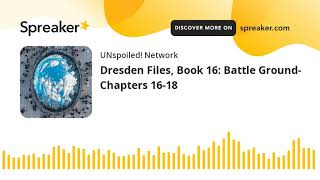 Dresden Files, Book 16: Battle Ground- Chapters 16-18