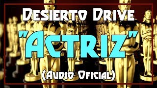 Desierto Drive "Actriz" (Audio Oficial) chords