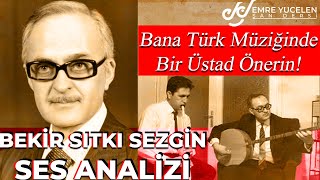 Bana Türk Müziğinde Bir Üstad Önerin Bekir Sıtkı Sezgin Ses Analizi
