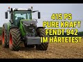 415 PS pure Kraft Fendt 942 im Härtetest