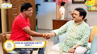 Iyer Ki Surprise Gift?! | FULL MOVIE | PART 1 | Taarak Mehta Ka Ooltah Chashmah - Ep 3826 to 3828