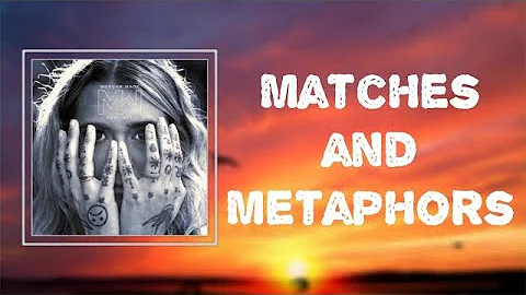Lyrics: Morgan Wade - "Matches and Metaphors"