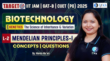 Mendelian Principals -1 | Genetics The Science Of Inheritance & Variation | IIT JAM BT | L2 | IFAS