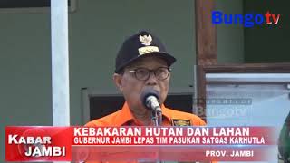 KABAR JAMBI - GUBERNUR JAMBI LEPAS TIM PASUKAN SATGAS KARHUTLA