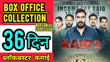 Raid 2 Day 36th Box Office Collection,raid 2 total worldwide collection day 36, ajay devgn, riteish