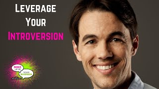 Leveraging Your Introversion w Matthew Pollard Author of 'The Introverts Edge' MUIYB Podcast