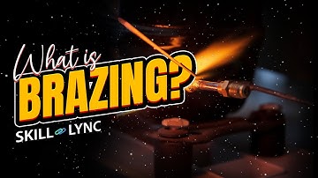 What is Brazing? | Skill-Lync