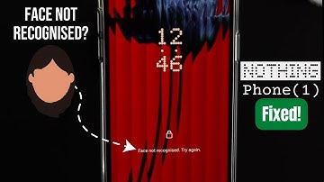 Nothing Phone (1) : Face Not Recognized Try Again Problem Fixed!