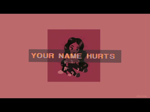 your name hurts