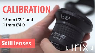 Irix Calibration for the Irix 11mm and 15mm still lenses