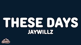 Jaywillz - These Days (Lyrics)