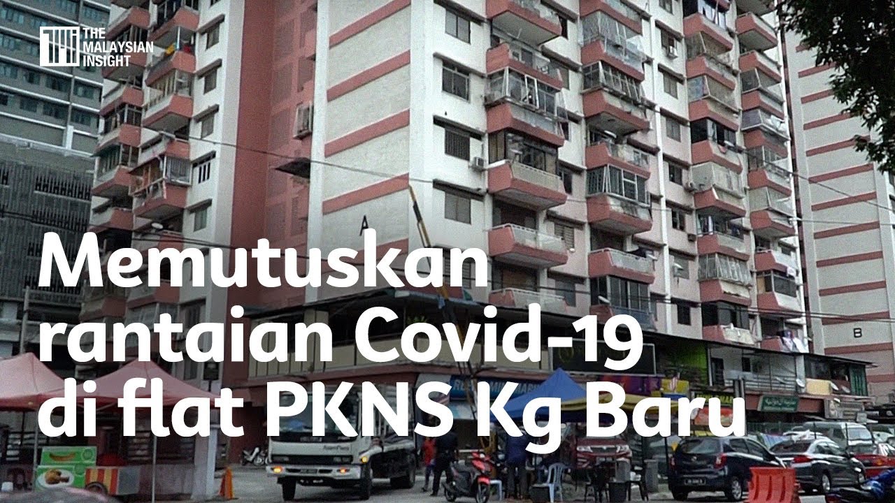 Memutuskan rantaian Covid-19 di flat PKNS Kg Baru - YouTube