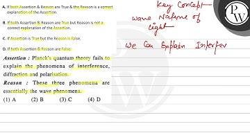 A. If both Assertion \& Reason are True \& the Reason is a correct explanation of the Assertion....