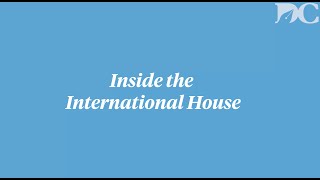 Inside the International House