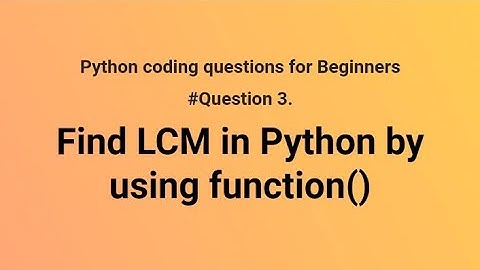Find LCM in python by using function | find LCM in python | find LCM in python | function in python