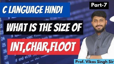 7.Diving into Data Type Sizes in C Programming: int, char, float Explained | By Vikas Singh Sir