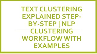 Text Clustering Explained Step-by-Step | NLP Clustering Workflow with Examples