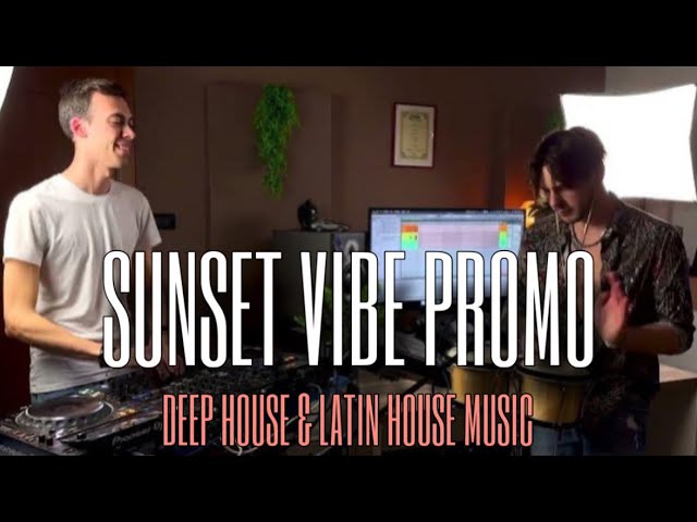 Sunset Vibe Promo 2023 - Vivi l'Esperienza Deep House u0026 Latin House class=