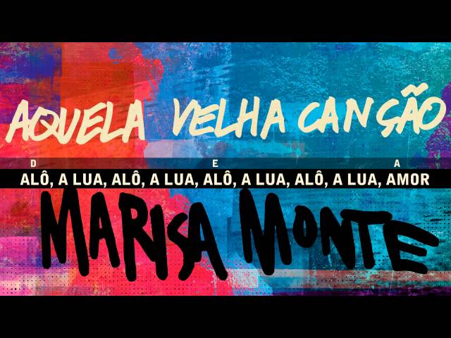 MARISA MONTE - AQUELA VELHA CANÇÃO