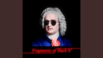Fragments of Bach V
