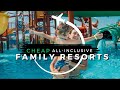 Top 10 cheapest family allinclusive resorts  travel with kids 2024