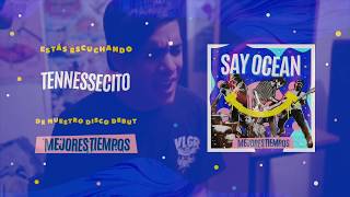 Video thumbnail of "Say Ocean - Tennessecito | Album Stream"