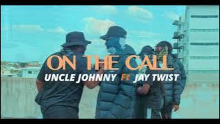 Uncle Johnny - On the call Ft. Jay Twist